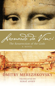 Title: Leonardo da Vinci: The Resurrection of the Gods, Author: Dmitry Sergeyevich Merezhkovsky