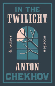 Title: In the Twilight, Author: Anton Chekhov