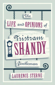 Title: The Life and Opinions of Tristram Shandy, Gentleman, Author: Laurence Sterne