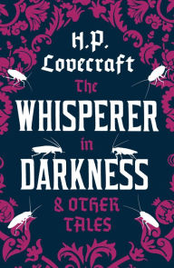 Title: The Whisperer in Darkness and Other Tales, Author: H. P. Lovecraft