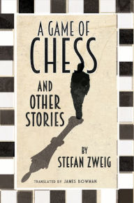 Title: A Game of Chess and Other Stories: New Translation, Author: Stefan Zweig