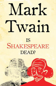 Title: Is Shakespeare Dead?: Annotated Edition, Author: Mark Twain