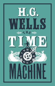 Title: The Time Machine: Annotated Edition (Alma Classics Evergreens), Author: H. G. Wells