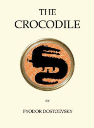 Title: The Crocodile, Author: Fyodor Dostoevsky