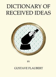 Title: The Dictionary of Received Ideas, Author: Gustave Flaubert