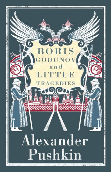 Boris Godunov and Little Tragedies: Newly translated and Annotated - Also inclued an extract from John Wilson's The City of the Plague.