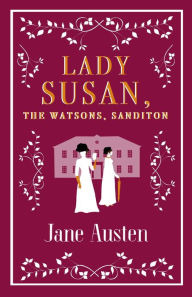 Title: Lady Susan, The Watsons, Sanditon, Author: Jane Austen