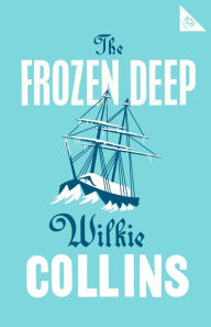 Title: The Frozen Deep, Author: Wilkie Collins