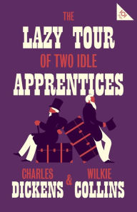 Title: The Lazy Tour of Two Idle Apprentices, Author: Charles Dickens