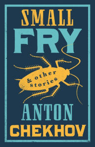 Title: Small Fry and Other Stories, Author: Anton Chekhov