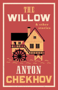 Title: The Willow and Other Stories: New Translation, Author: Anton Chekhov