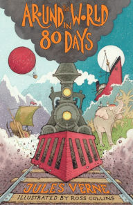 Around the World in Eighty Days: New Translation with illustrations by Ross Collins and extra reading material for young readers