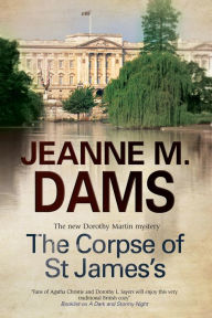 Title: The Corpse of St James's (Dorothy Martin Series #12), Author: Jeanne M. Dams