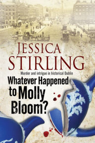 Title: Whatever Happened to Molly Bloom, Author: Jessica Stirling