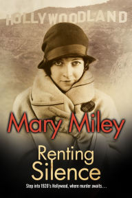 Title: Renting Silence, Author: Mary Miley