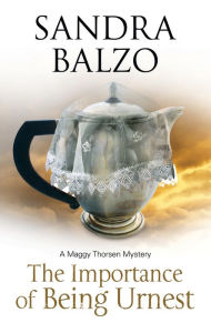 Title: The Importance of Being Urnest (Maggy Thorsen Series #10), Author: Sandra Balzo