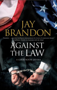 Title: Against the Law, Author: Jay Brandon