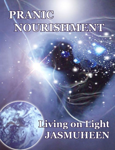 PRANIC NOURISHMENT - Nutrition for the New Millennium - Living on Light Series