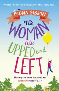 Title: The Woman Who Upped and Left, Author: Fiona Gibson