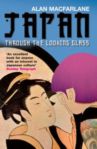 Title: Japan Through the Looking Glass, Author: Alan MacFarlane