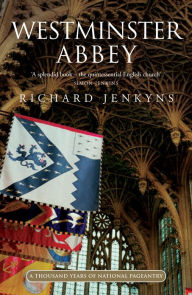 Title: Westminster Abbey: A thousand years of national pageantry, Author: Richard Jenkyns