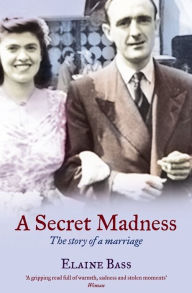 Title: A Secret Madness: The Story of a Marriage, Author: Elaine Bass