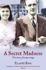 A Secret Madness: The Story of a Marriage