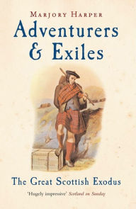 Title: Adventurers And Exiles: The Great Scottish Exodus, Author: Marjory Harper