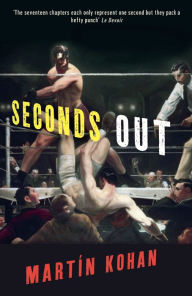 Title: Seconds Out, Author: Martin Kohan