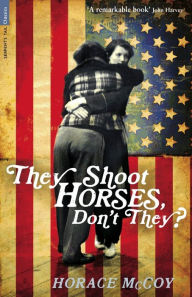 Title: They Shoot Horses, Don't They?, Author: Horace McCoy