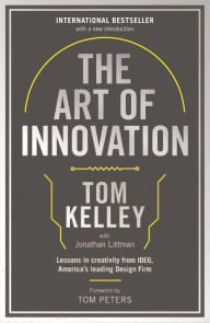 Title: The Art Of Innovation: Lessons in Creativity from IDEO, America's Leading Design Firm, Author: Tom Kelley