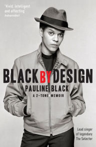 Title: Black by Design: A 2-Tone Memoir, Author: Pauline Black