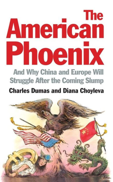 The American Phoenix: And why China and Europe will struggle after the coming slump