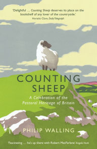 Title: Counting Sheep: A Celebration of the Pastoral Heritage of Britain, Author: Philip Walling