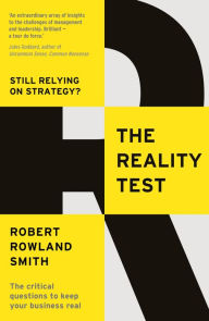 Title: The Reality Test: Still relying on strategy?, Author: Robert Rowland Smith