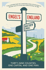 Title: Engel's England: Thirty-nine counties, one capital and one man, Author: Matthew Engel