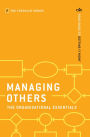 Managing Others: The Organisational Essentials: Your guide to getting it right