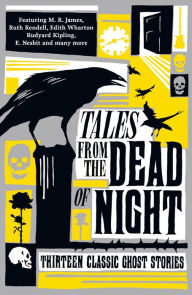 Title: Tales from the Dead of Night: Thirteen Classic Ghost Stories: Thirteen Classic Ghost Stories, Author: Various