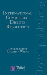 Title: International Commercial Dispute Resolution, Author: John Warne