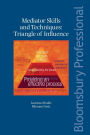 Mediator Skills and Techniques: Triangle of Influence