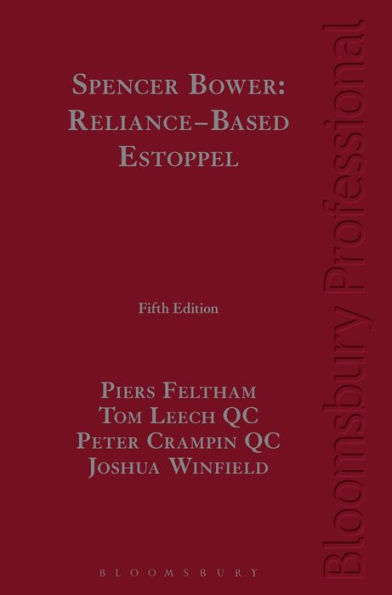 Spencer Bower: Reliance-Based Estoppel: The Law of Estoppel and Related Doctrines