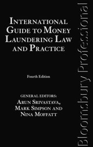 Title: International Guide to Money Laundering Law and Practice: Fourth Edition, Author: Arun Srivastava