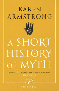 Title: A Short History Of Myth, Author: Karen Armstrong
