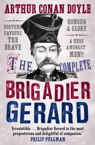 Title: The Complete Brigadier Gerard Stories, Author: Arthur Conan Doyle