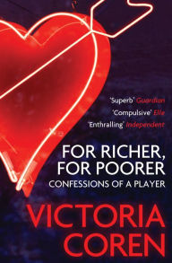 Title: For Richer, For Poorer: Confessions of a Player, Author: Victoria Coren