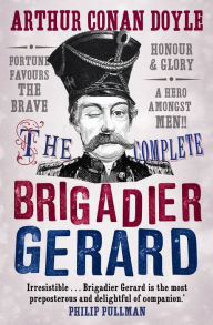 Title: The Complete Brigadier Gerard Stories, Author: Arthur Conan Doyle