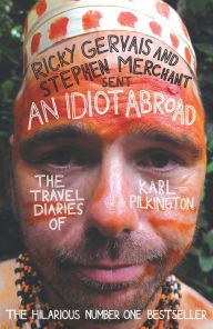 Title: An Idiot Abroad: The Travel Diaries of Karl Pilkington, Author: Karl Pilkington