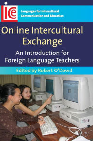 Title: Online Intercultural Exchange: An Introduction for Foreign Language Teachers, Author: Robert O'Dowd