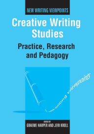 Title: Creative Writing Studies: Practice, Research and Pedagogy, Author: Graeme Harper