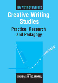 Title: Creative Writing Studies: Practice, Research and Pedagogy, Author: Graeme Harper
